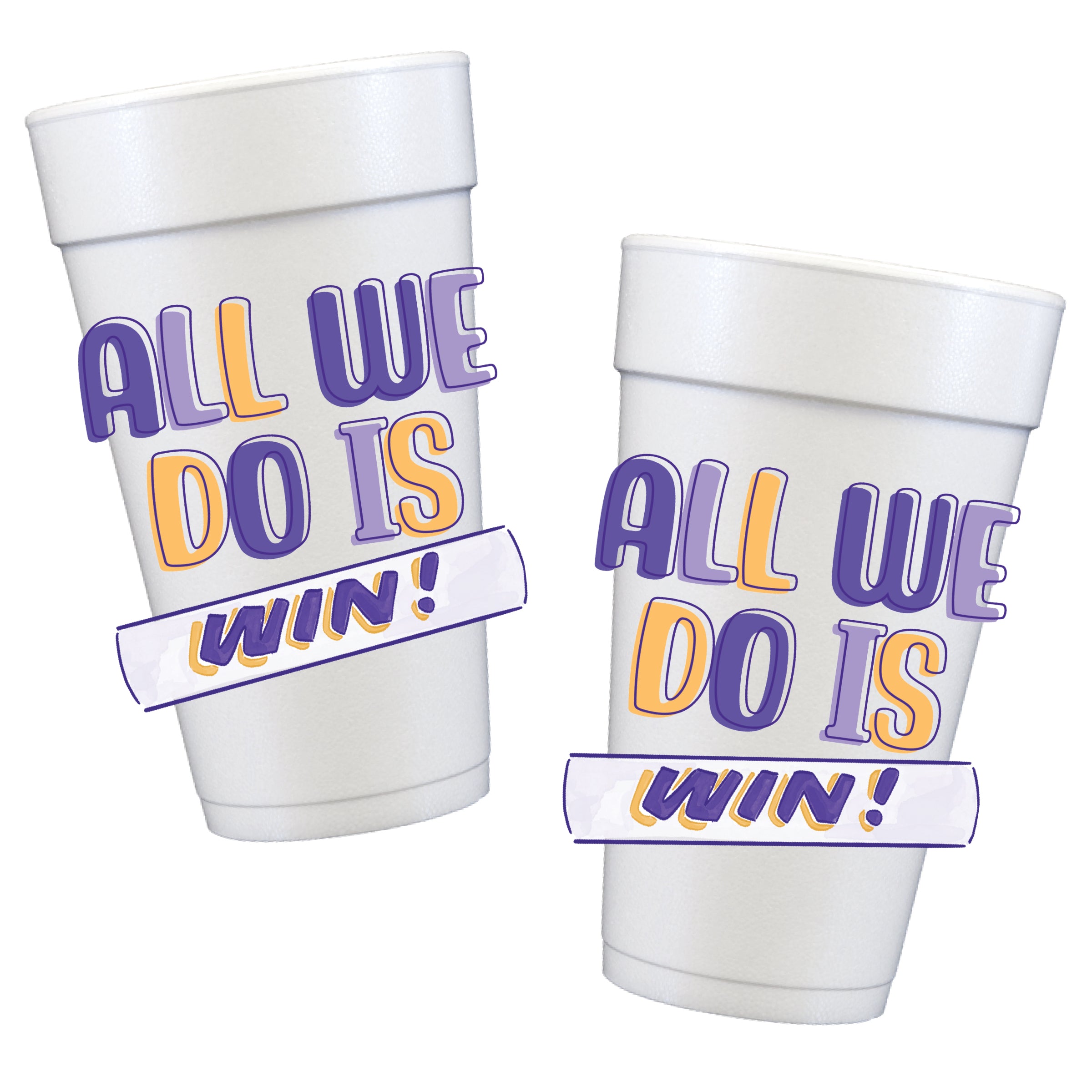 All We Do Is WIN purple and gold Styrofoam game day cups