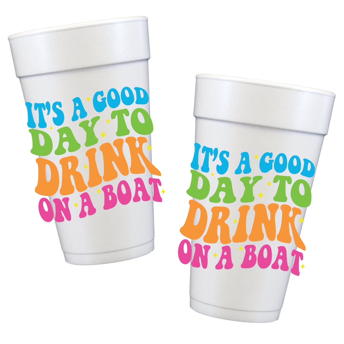 It's a Good Day to Drink on a Boat Styrofoam Cups