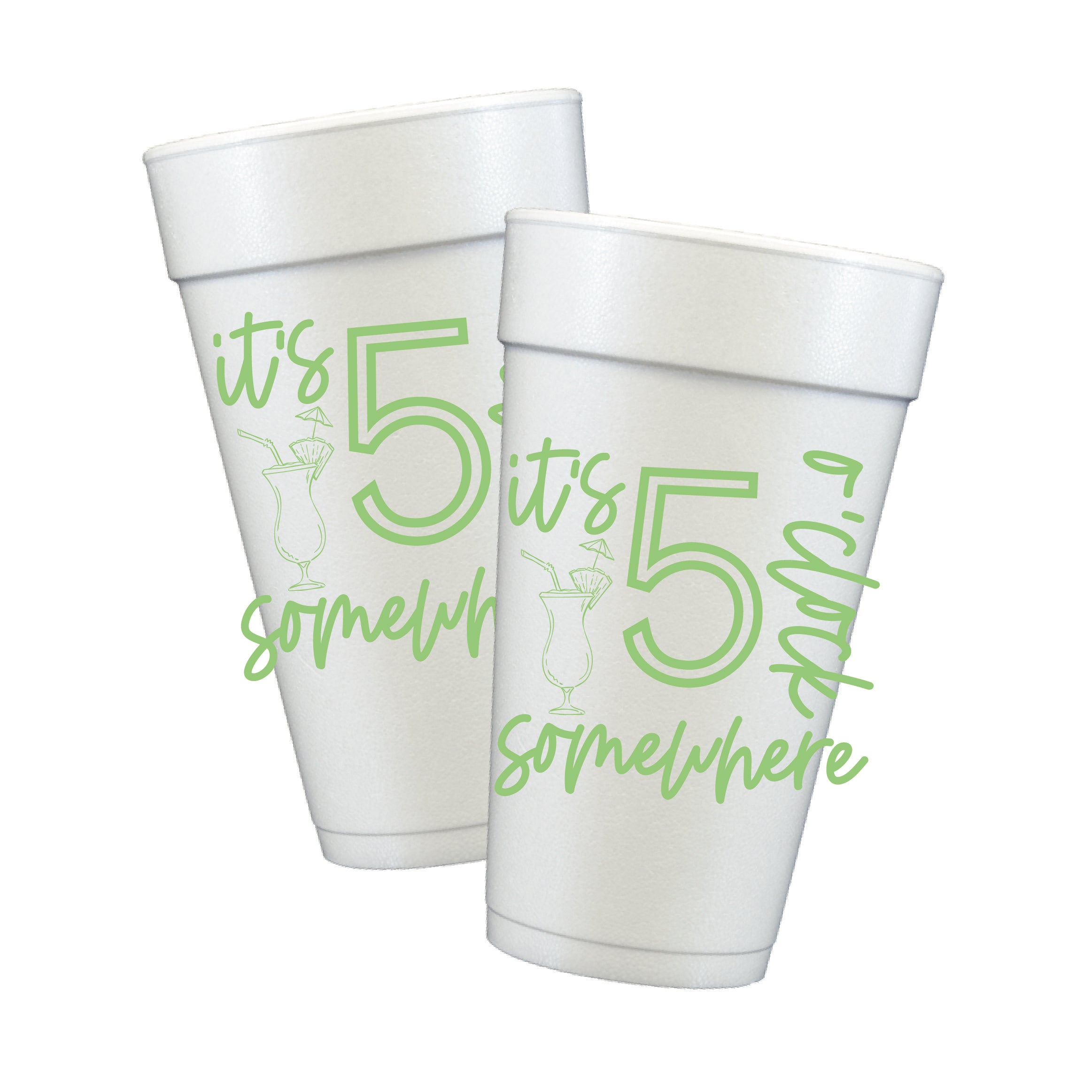 t’s 5 O’Clock Somewhere tropical Styrofoam Cups