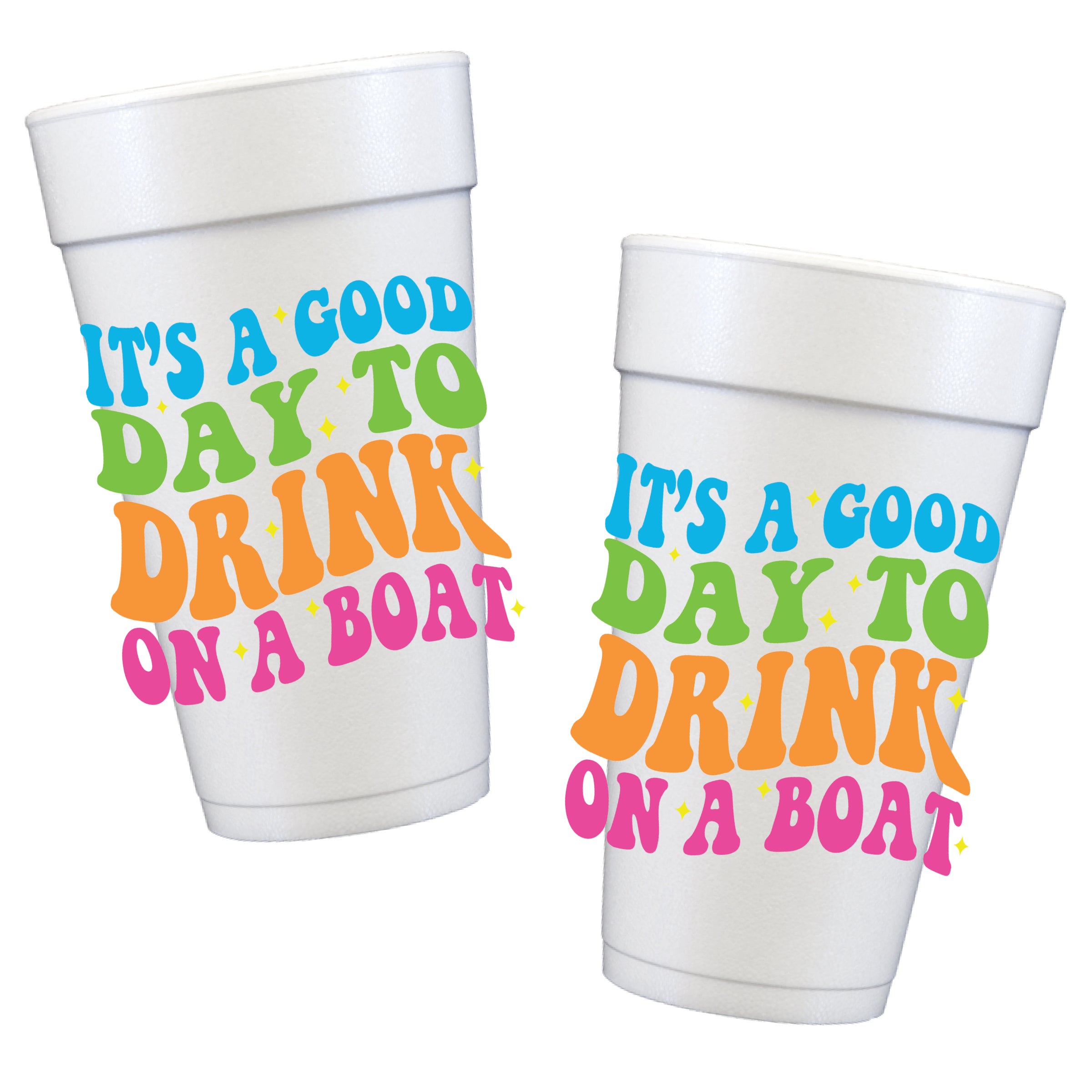 Colorful It’s a Good Day to Drink on a Boat Styrofoam cups
