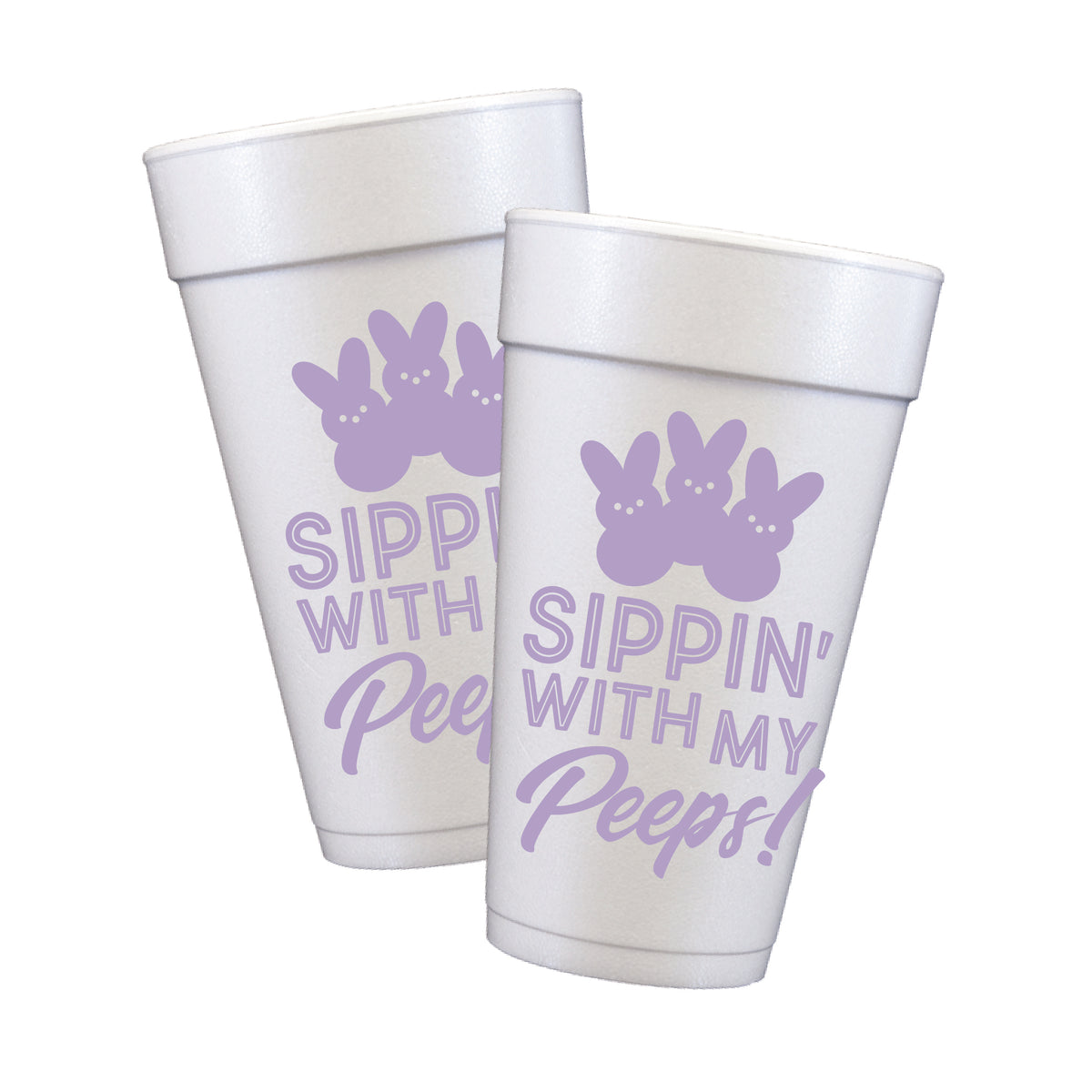 Sippin' With My Peeps Styrofoam Cups
